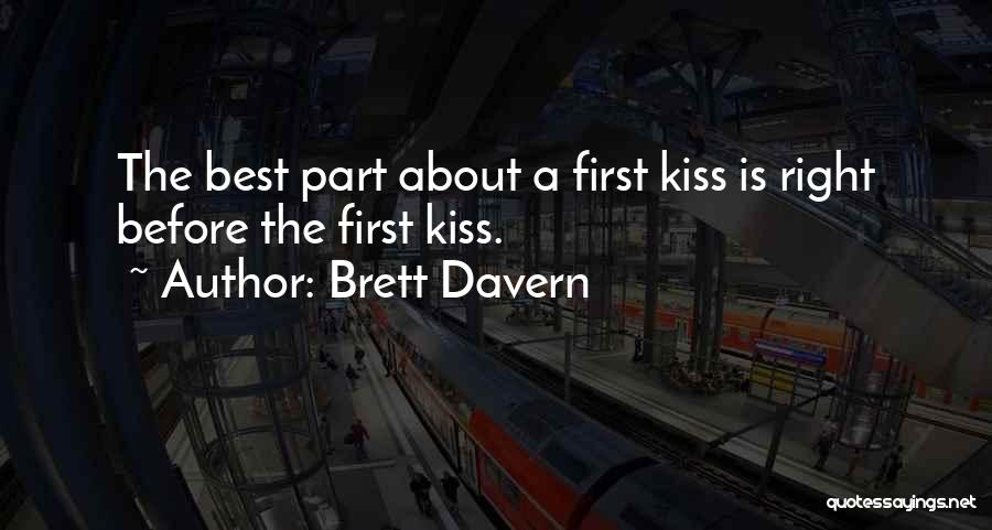 Brett Davern Quotes: The Best Part About A First Kiss Is Right Before The First Kiss.