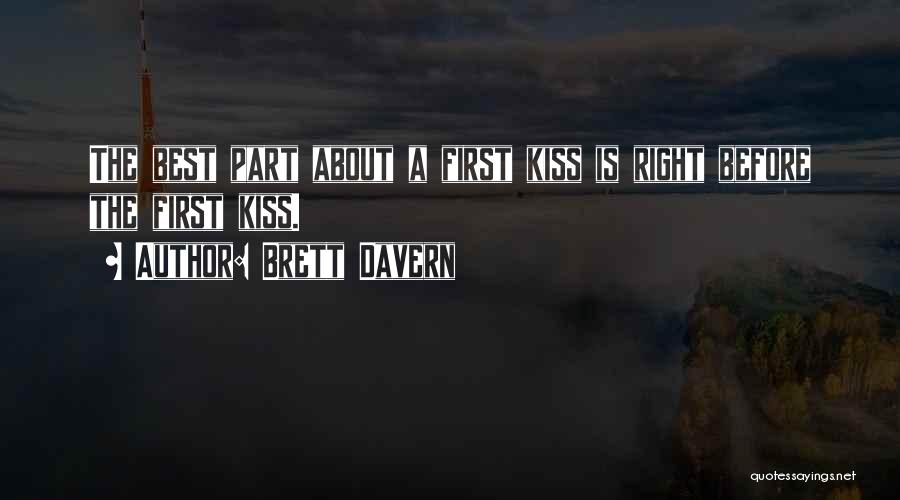 Brett Davern Quotes: The Best Part About A First Kiss Is Right Before The First Kiss.