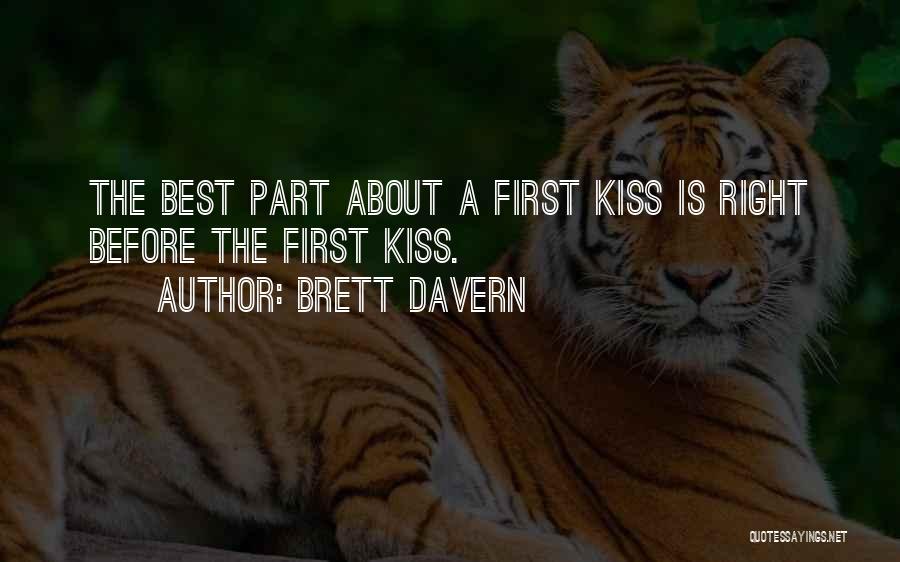 Brett Davern Quotes: The Best Part About A First Kiss Is Right Before The First Kiss.
