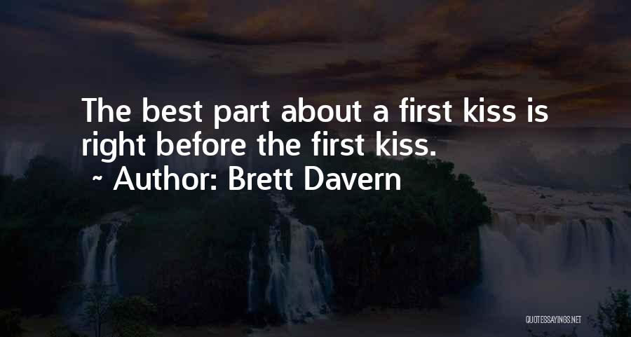 Brett Davern Quotes: The Best Part About A First Kiss Is Right Before The First Kiss.