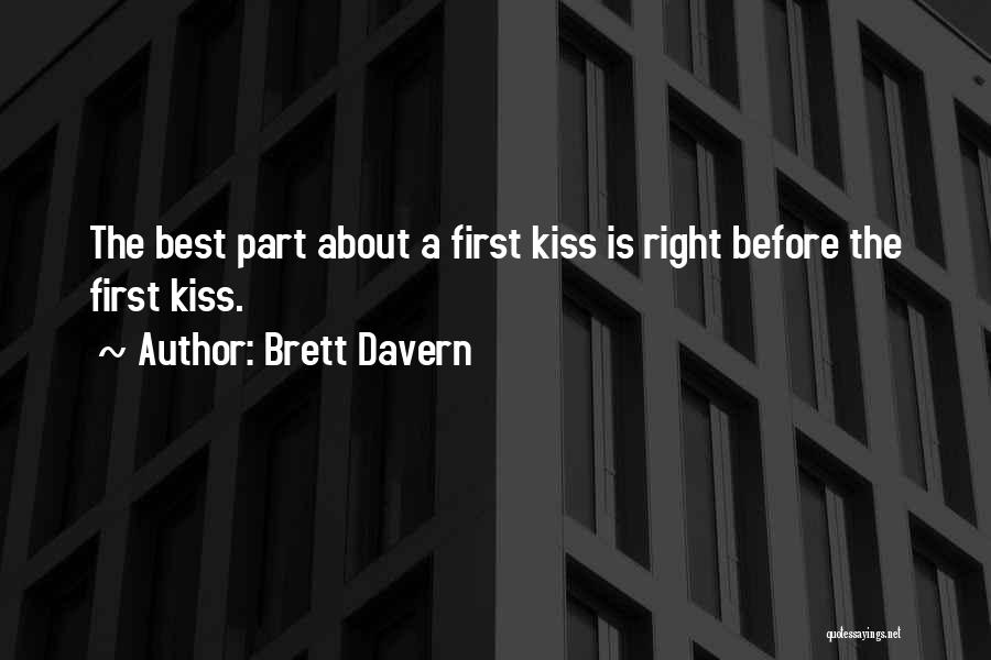 Brett Davern Quotes: The Best Part About A First Kiss Is Right Before The First Kiss.