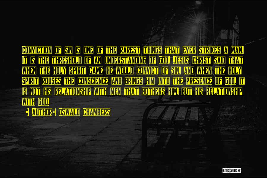 Oswald Chambers Quotes: Conviction Of Sin Is One Of The Rarest Things That Ever Strikes A Man. It Is The Threshold Of An