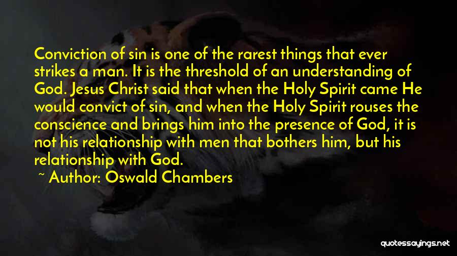 Oswald Chambers Quotes: Conviction Of Sin Is One Of The Rarest Things That Ever Strikes A Man. It Is The Threshold Of An