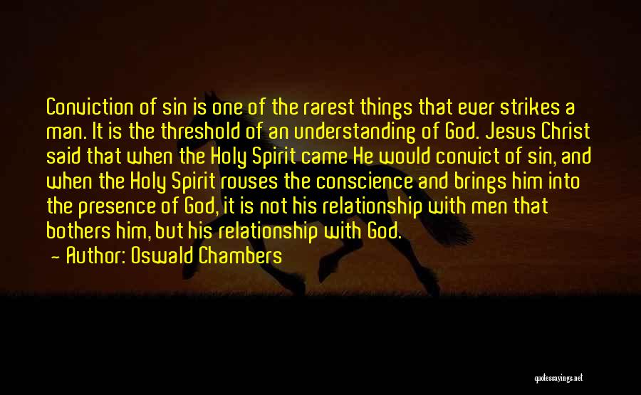 Oswald Chambers Quotes: Conviction Of Sin Is One Of The Rarest Things That Ever Strikes A Man. It Is The Threshold Of An