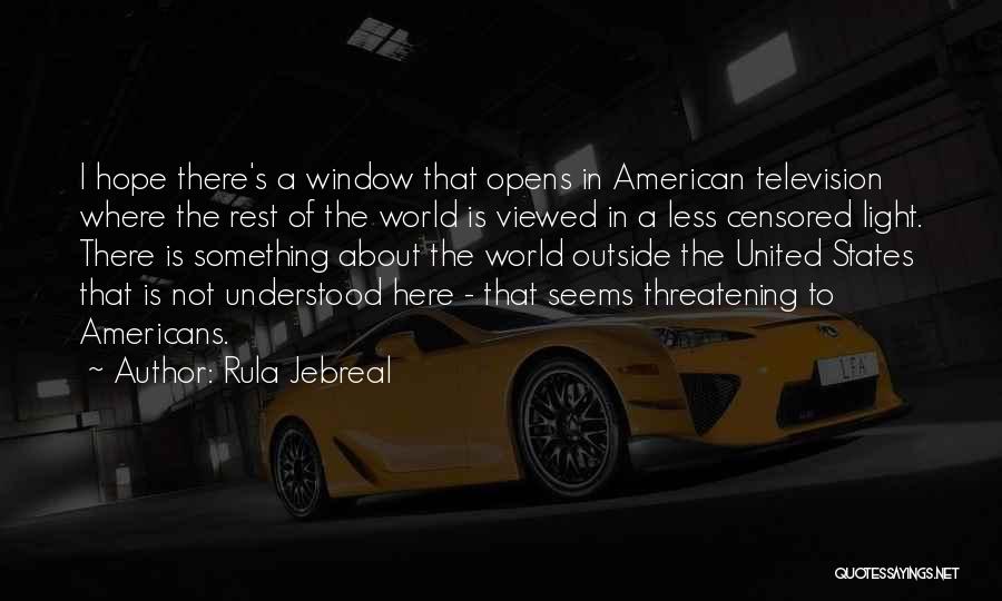 Rula Jebreal Quotes: I Hope There's A Window That Opens In American Television Where The Rest Of The World Is Viewed In A