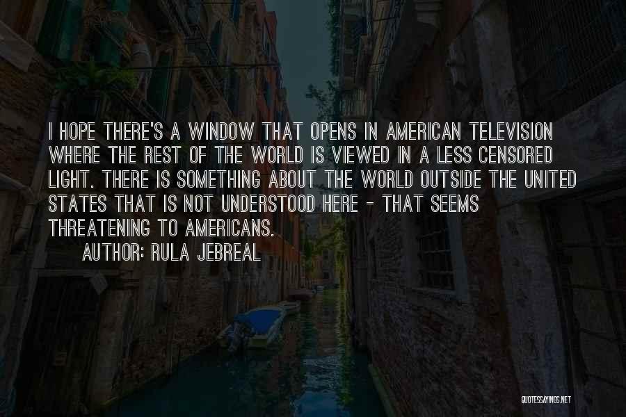 Rula Jebreal Quotes: I Hope There's A Window That Opens In American Television Where The Rest Of The World Is Viewed In A