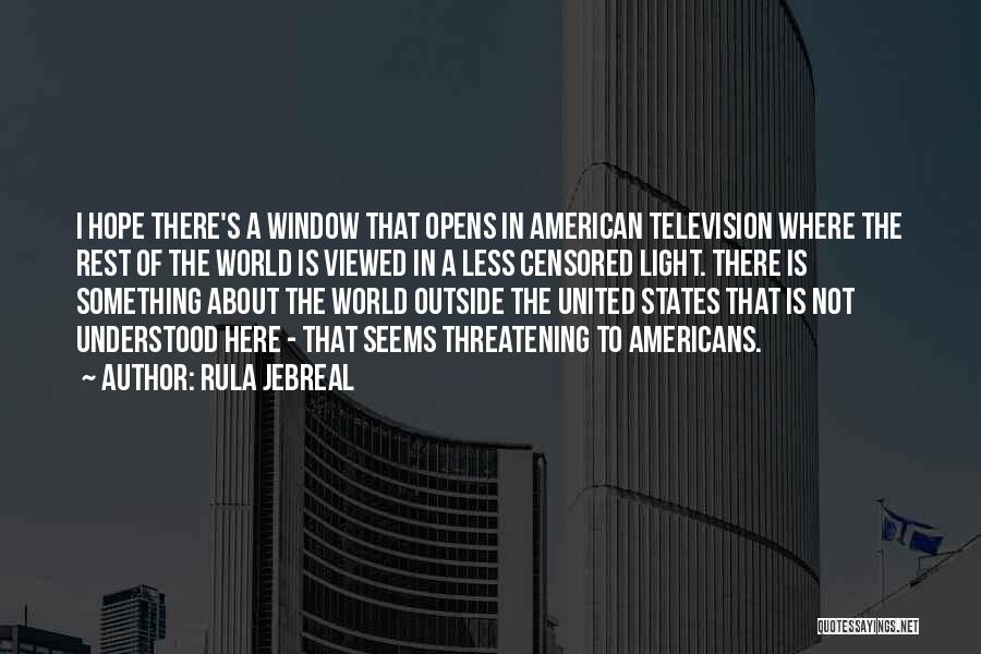 Rula Jebreal Quotes: I Hope There's A Window That Opens In American Television Where The Rest Of The World Is Viewed In A