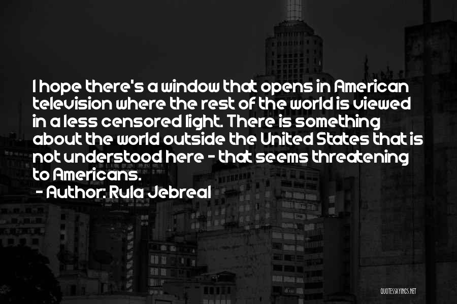 Rula Jebreal Quotes: I Hope There's A Window That Opens In American Television Where The Rest Of The World Is Viewed In A