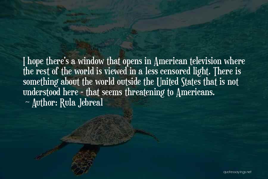 Rula Jebreal Quotes: I Hope There's A Window That Opens In American Television Where The Rest Of The World Is Viewed In A