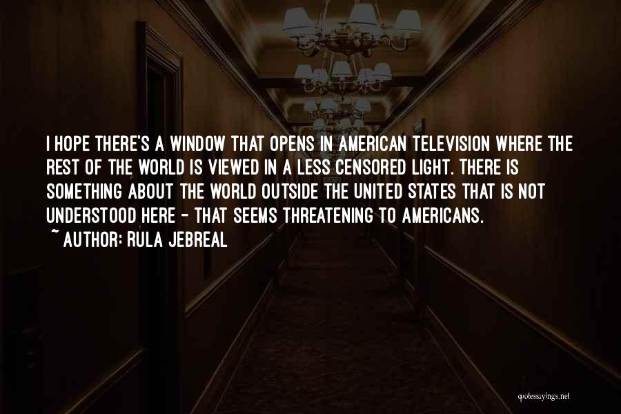 Rula Jebreal Quotes: I Hope There's A Window That Opens In American Television Where The Rest Of The World Is Viewed In A