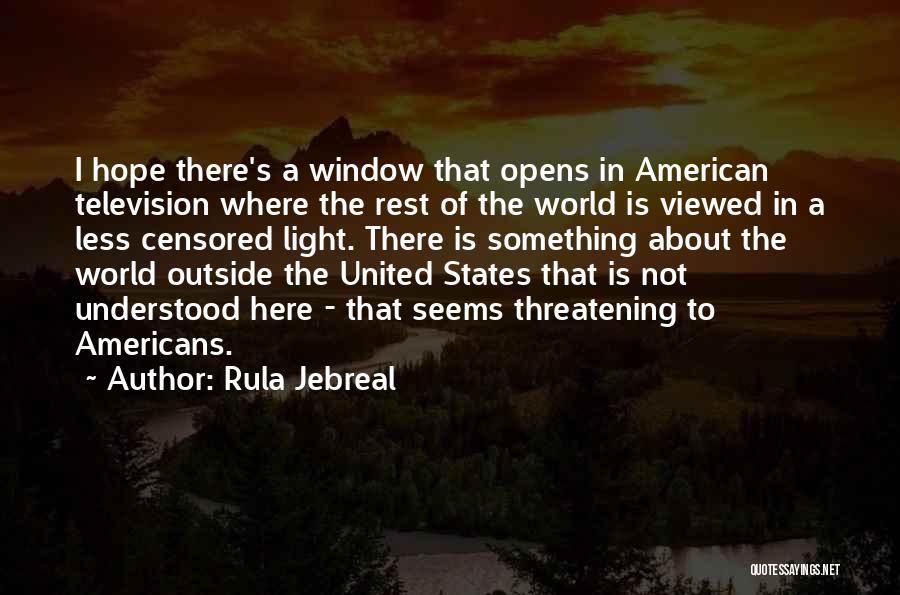 Rula Jebreal Quotes: I Hope There's A Window That Opens In American Television Where The Rest Of The World Is Viewed In A