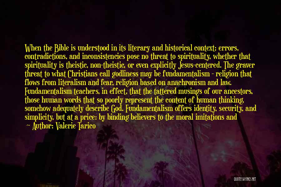 Valerie Tarico Quotes: When The Bible Is Understood In Its Literary And Historical Context; Errors, Contradictions, And Inconsistencies Pose No Threat To Spirituality,