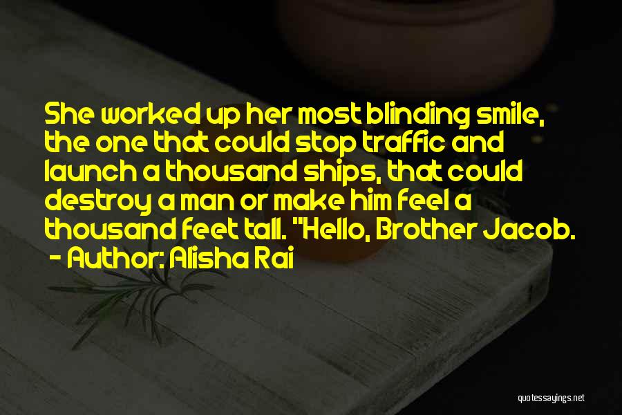 Alisha Rai Quotes: She Worked Up Her Most Blinding Smile, The One That Could Stop Traffic And Launch A Thousand Ships, That Could