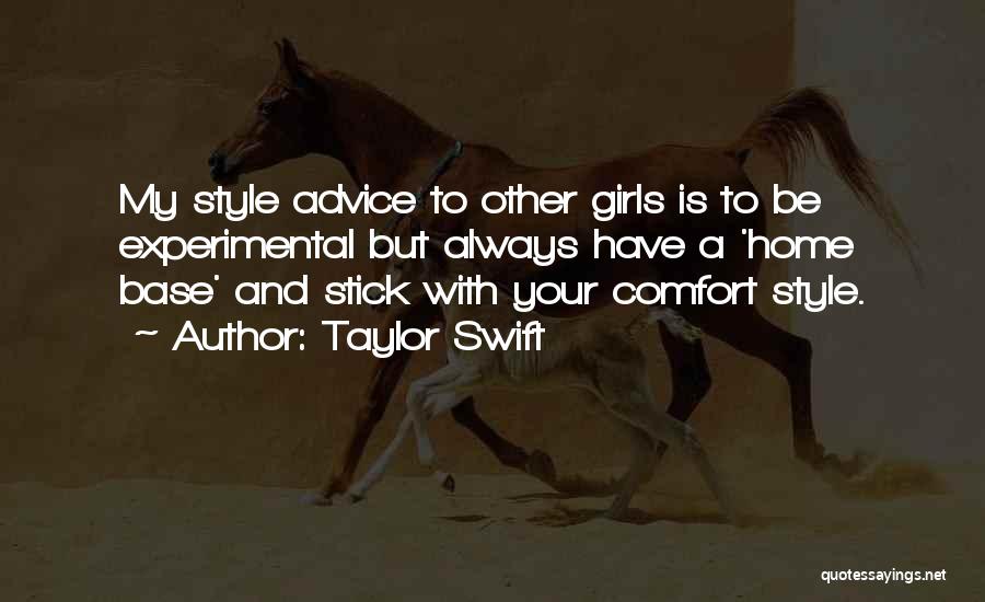 Taylor Swift Quotes: My Style Advice To Other Girls Is To Be Experimental But Always Have A 'home Base' And Stick With Your