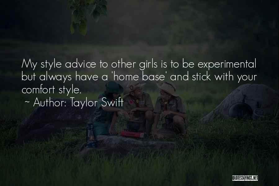 Taylor Swift Quotes: My Style Advice To Other Girls Is To Be Experimental But Always Have A 'home Base' And Stick With Your