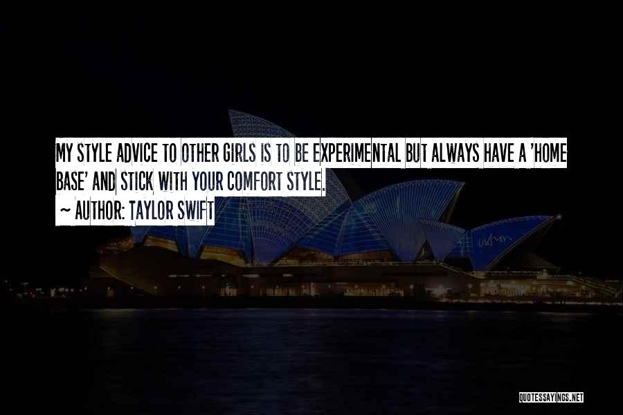 Taylor Swift Quotes: My Style Advice To Other Girls Is To Be Experimental But Always Have A 'home Base' And Stick With Your