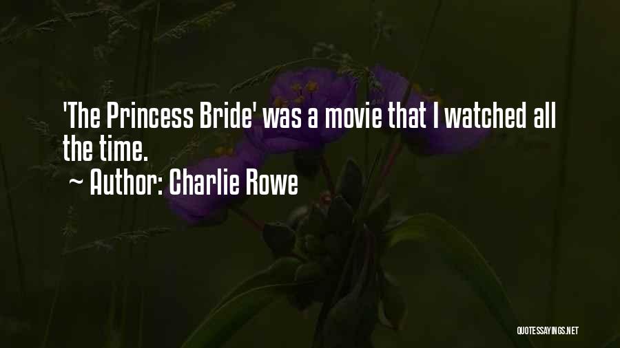 Charlie Rowe Quotes: 'the Princess Bride' Was A Movie That I Watched All The Time.