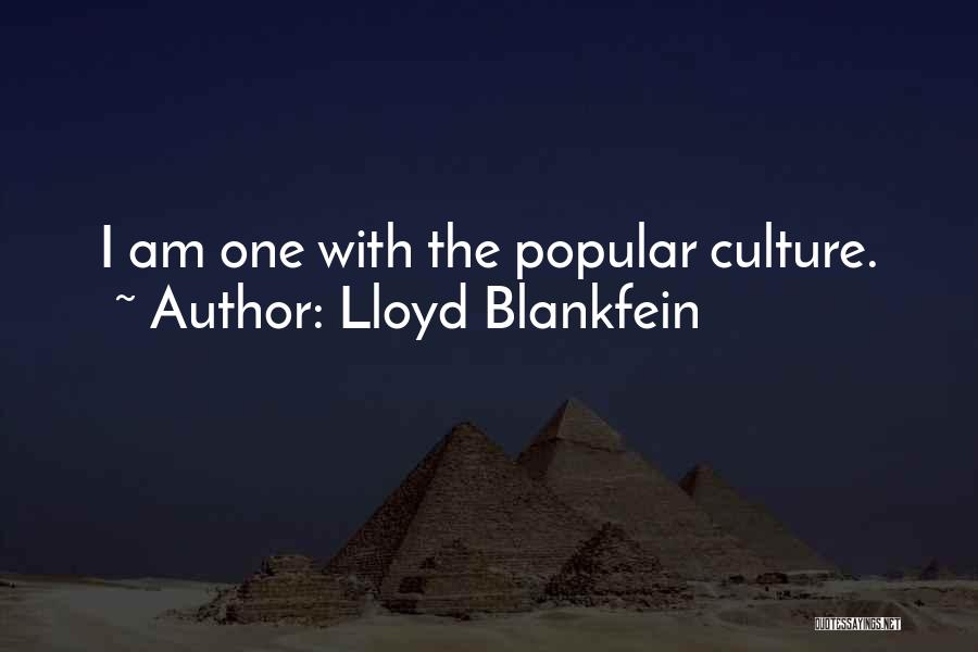 Lloyd Blankfein Quotes: I Am One With The Popular Culture.