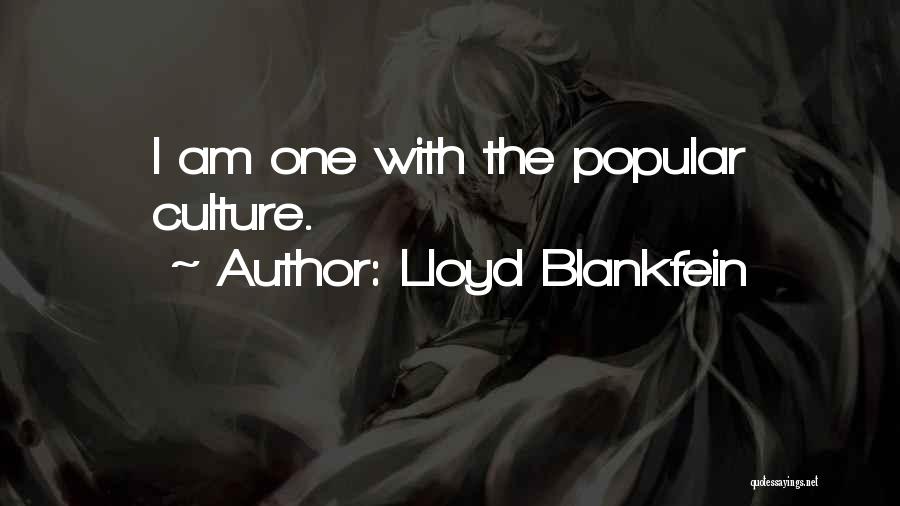 Lloyd Blankfein Quotes: I Am One With The Popular Culture.
