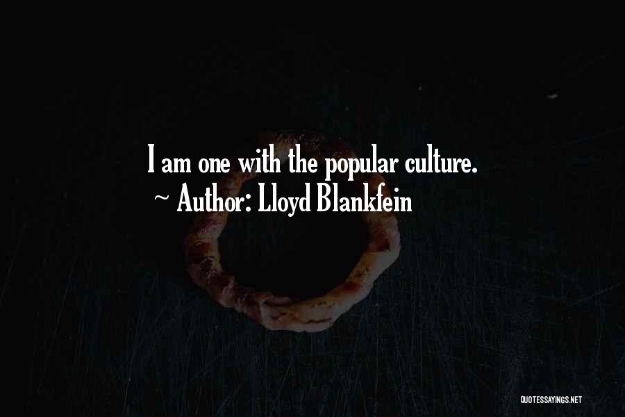 Lloyd Blankfein Quotes: I Am One With The Popular Culture.