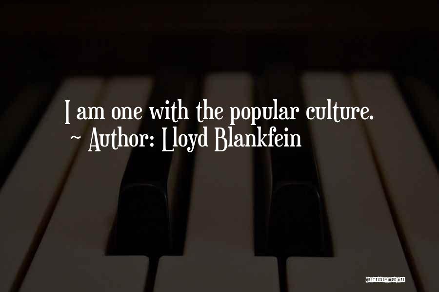 Lloyd Blankfein Quotes: I Am One With The Popular Culture.
