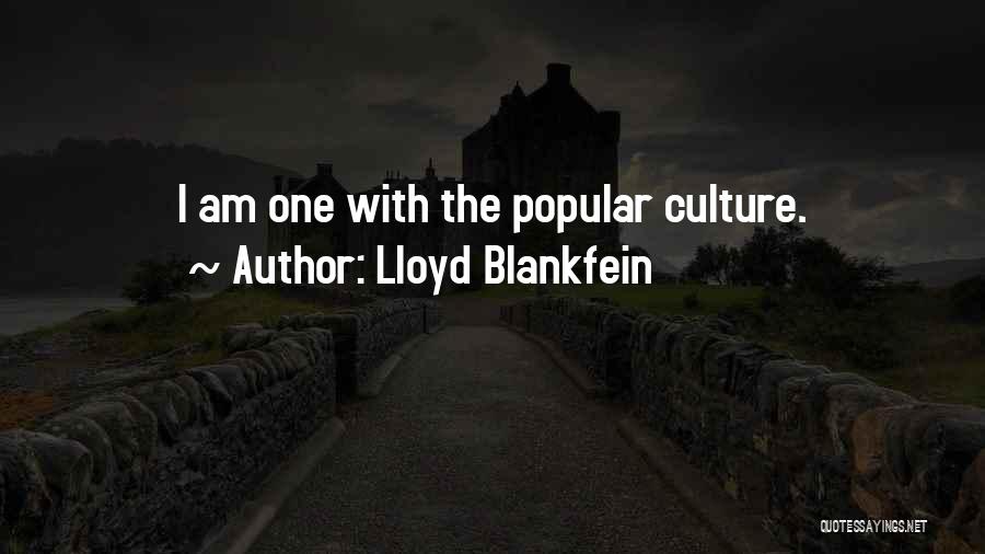 Lloyd Blankfein Quotes: I Am One With The Popular Culture.