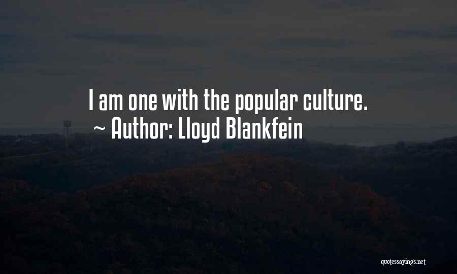 Lloyd Blankfein Quotes: I Am One With The Popular Culture.
