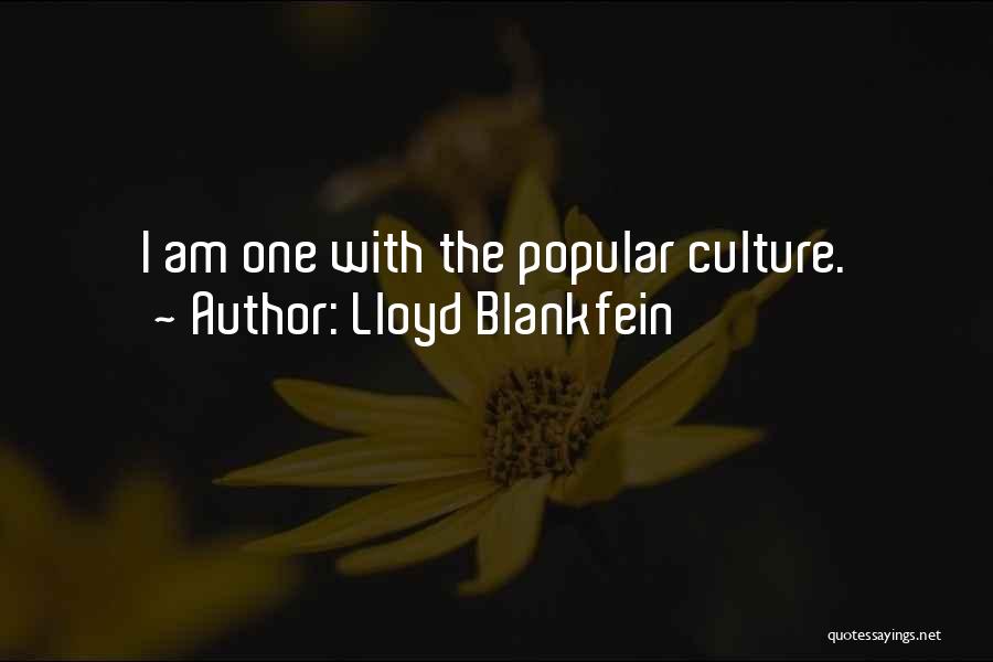 Lloyd Blankfein Quotes: I Am One With The Popular Culture.