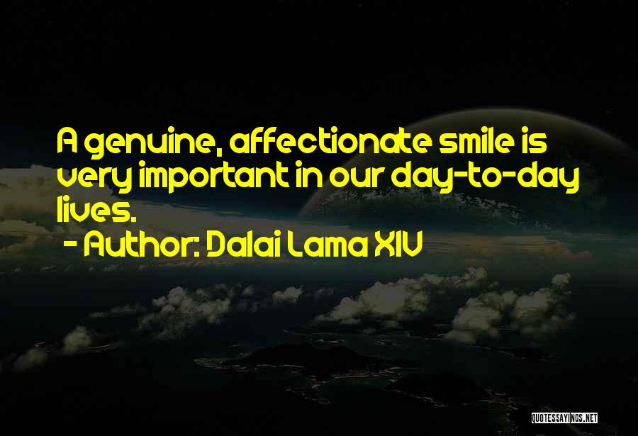 Dalai Lama XIV Quotes: A Genuine, Affectionate Smile Is Very Important In Our Day-to-day Lives.