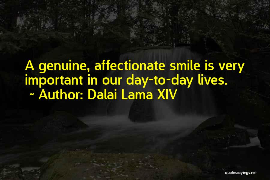 Dalai Lama XIV Quotes: A Genuine, Affectionate Smile Is Very Important In Our Day-to-day Lives.