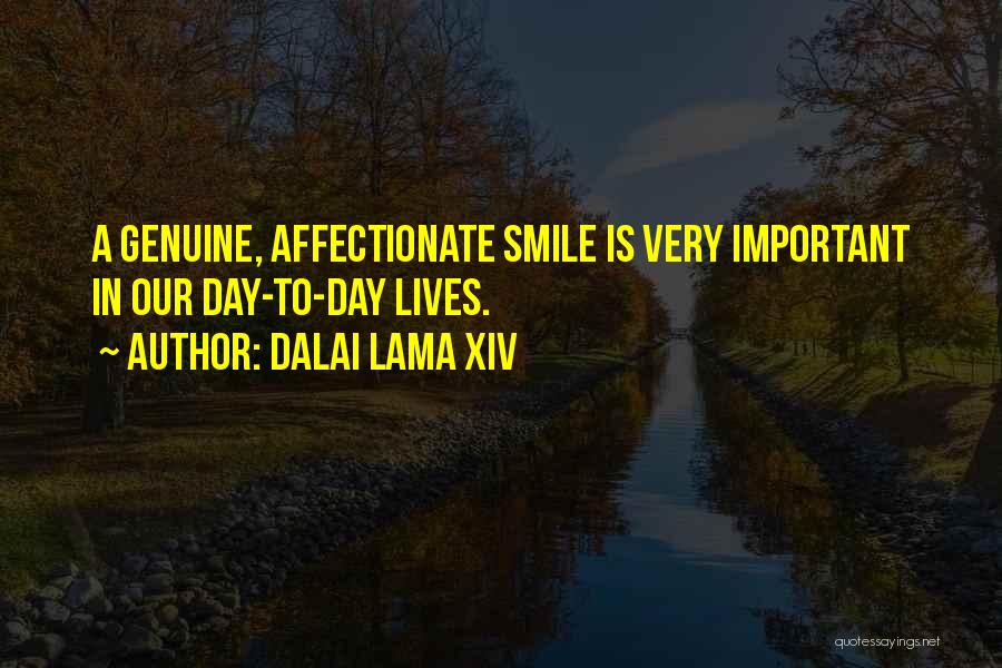 Dalai Lama XIV Quotes: A Genuine, Affectionate Smile Is Very Important In Our Day-to-day Lives.