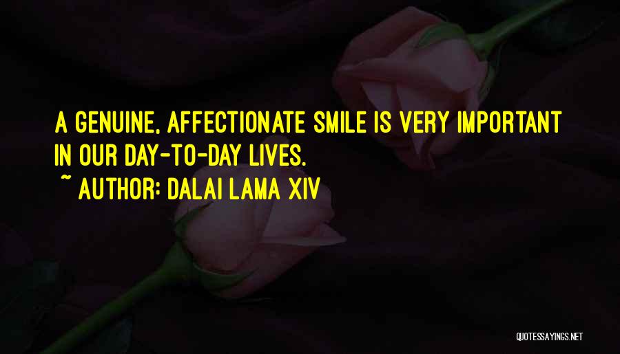 Dalai Lama XIV Quotes: A Genuine, Affectionate Smile Is Very Important In Our Day-to-day Lives.