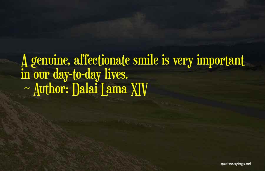 Dalai Lama XIV Quotes: A Genuine, Affectionate Smile Is Very Important In Our Day-to-day Lives.