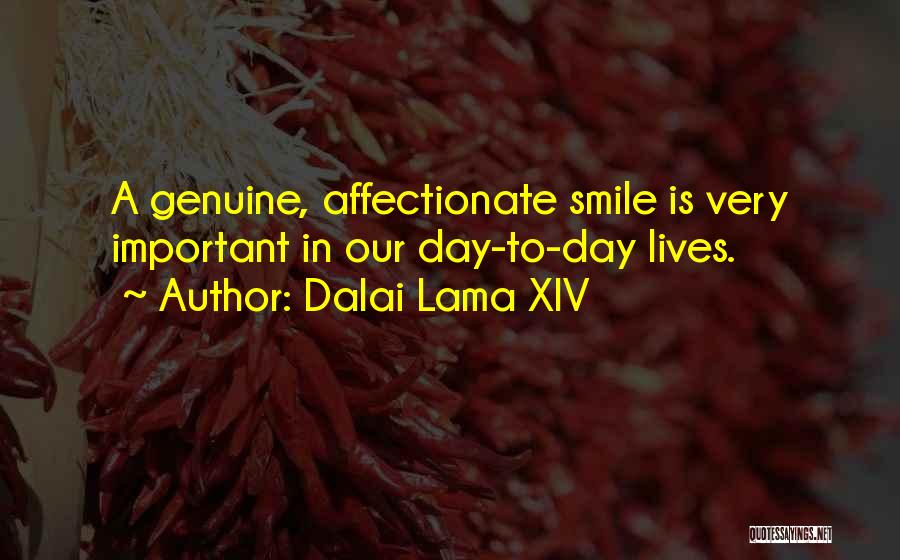 Dalai Lama XIV Quotes: A Genuine, Affectionate Smile Is Very Important In Our Day-to-day Lives.