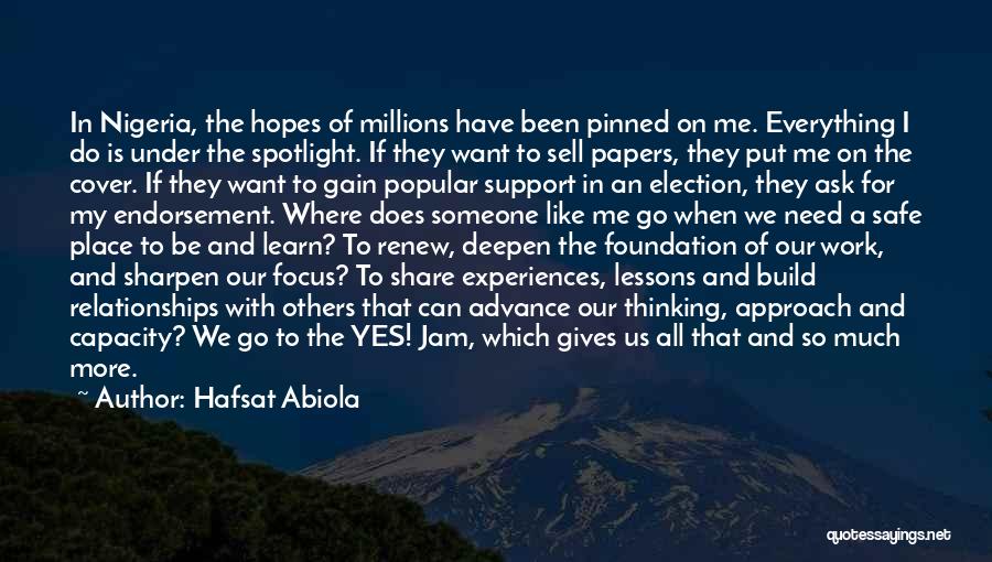 Hafsat Abiola Quotes: In Nigeria, The Hopes Of Millions Have Been Pinned On Me. Everything I Do Is Under The Spotlight. If They