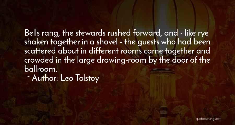 Leo Tolstoy Quotes: Bells Rang, The Stewards Rushed Forward, And - Like Rye Shaken Together In A Shovel - The Guests Who Had