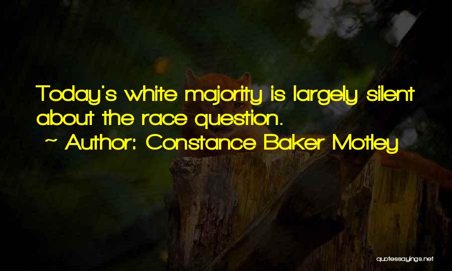 Constance Baker Motley Quotes: Today's White Majority Is Largely Silent About The Race Question.