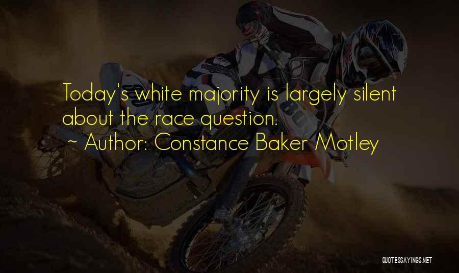 Constance Baker Motley Quotes: Today's White Majority Is Largely Silent About The Race Question.