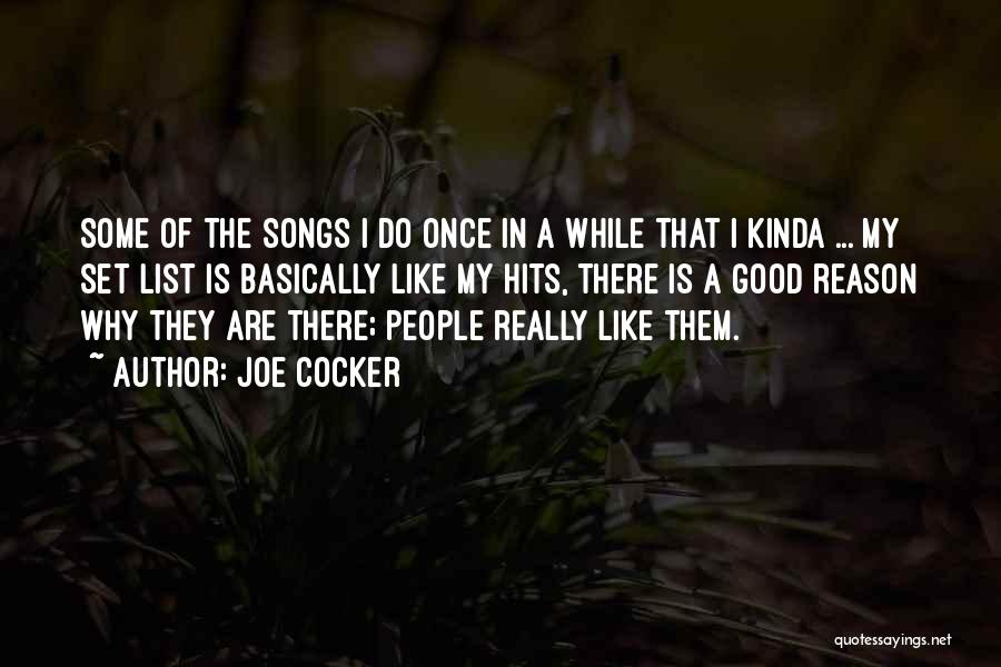 Joe Cocker Quotes: Some Of The Songs I Do Once In A While That I Kinda ... My Set List Is Basically Like