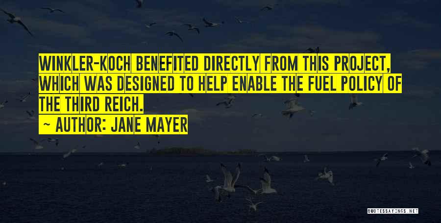 Jane Mayer Quotes: Winkler-koch Benefited Directly From This Project, Which Was Designed To Help Enable The Fuel Policy Of The Third Reich.