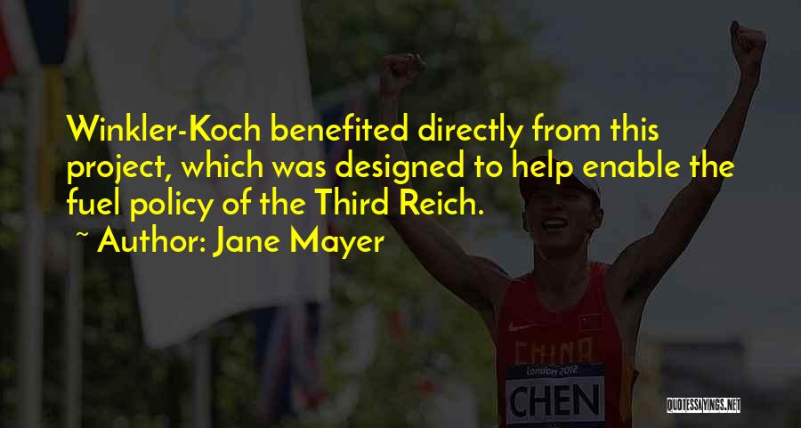 Jane Mayer Quotes: Winkler-koch Benefited Directly From This Project, Which Was Designed To Help Enable The Fuel Policy Of The Third Reich.