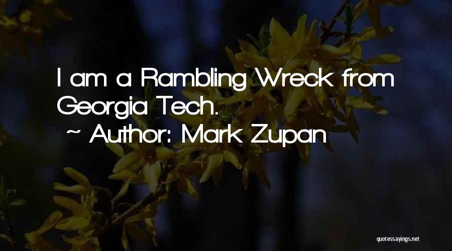 Mark Zupan Quotes: I Am A Rambling Wreck From Georgia Tech.