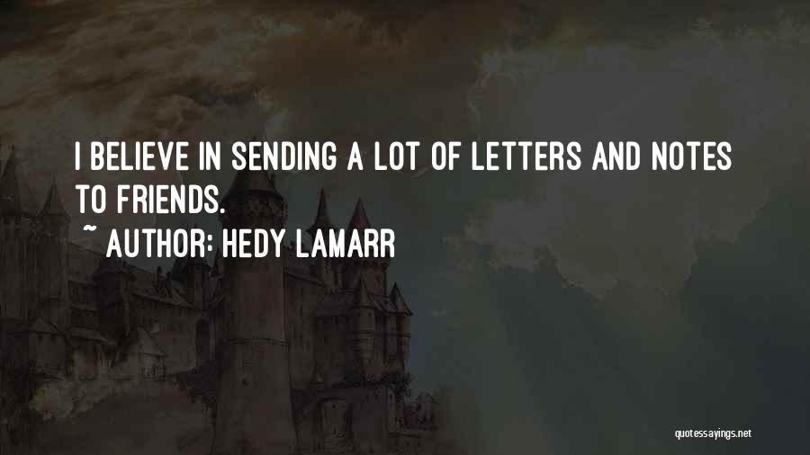 Hedy Lamarr Quotes: I Believe In Sending A Lot Of Letters And Notes To Friends.