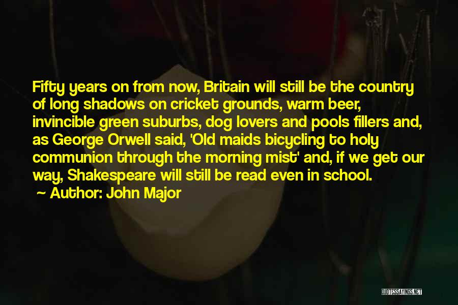 John Major Quotes: Fifty Years On From Now, Britain Will Still Be The Country Of Long Shadows On Cricket Grounds, Warm Beer, Invincible