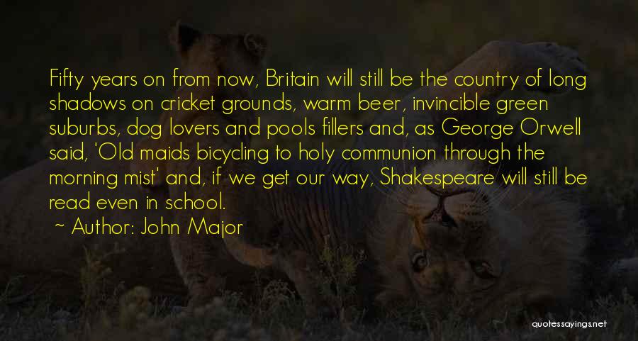 John Major Quotes: Fifty Years On From Now, Britain Will Still Be The Country Of Long Shadows On Cricket Grounds, Warm Beer, Invincible