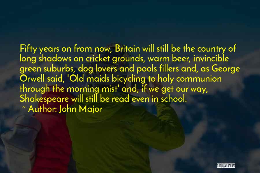 John Major Quotes: Fifty Years On From Now, Britain Will Still Be The Country Of Long Shadows On Cricket Grounds, Warm Beer, Invincible