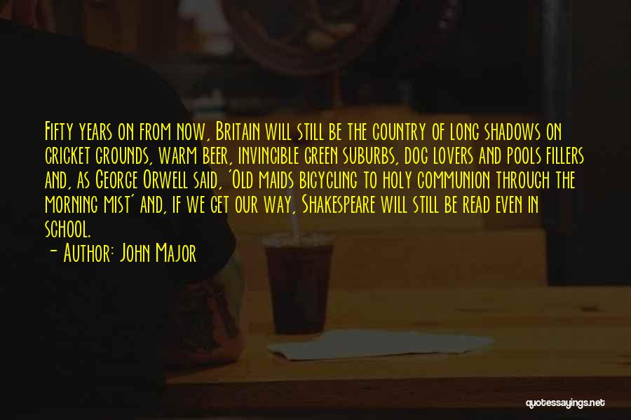 John Major Quotes: Fifty Years On From Now, Britain Will Still Be The Country Of Long Shadows On Cricket Grounds, Warm Beer, Invincible