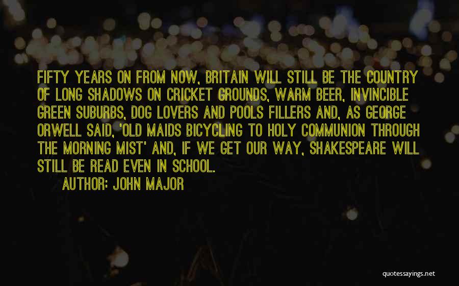 John Major Quotes: Fifty Years On From Now, Britain Will Still Be The Country Of Long Shadows On Cricket Grounds, Warm Beer, Invincible