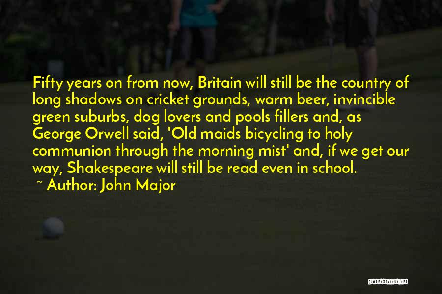 John Major Quotes: Fifty Years On From Now, Britain Will Still Be The Country Of Long Shadows On Cricket Grounds, Warm Beer, Invincible