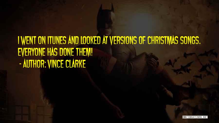 Vince Clarke Quotes: I Went On Itunes And Looked At Versions Of Christmas Songs. Everyone Has Done Them!